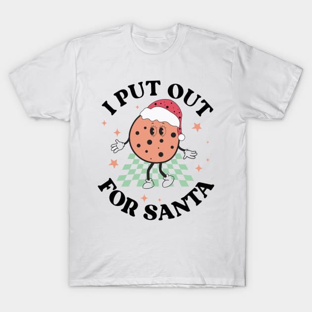 I Put Out For Santa T-Shirt by MZeeDesigns